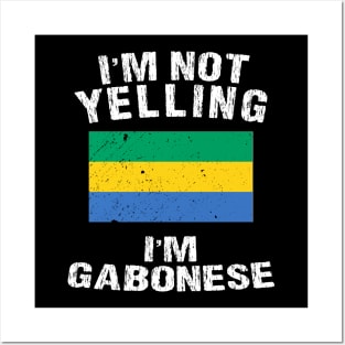 I'm Not Yelling I'm Gabonese Posters and Art